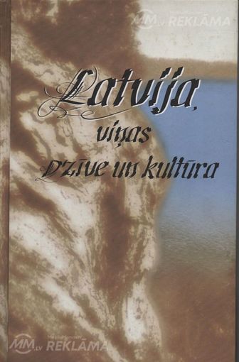 Latvija, viņas dzīve un kultūra - MM.LV