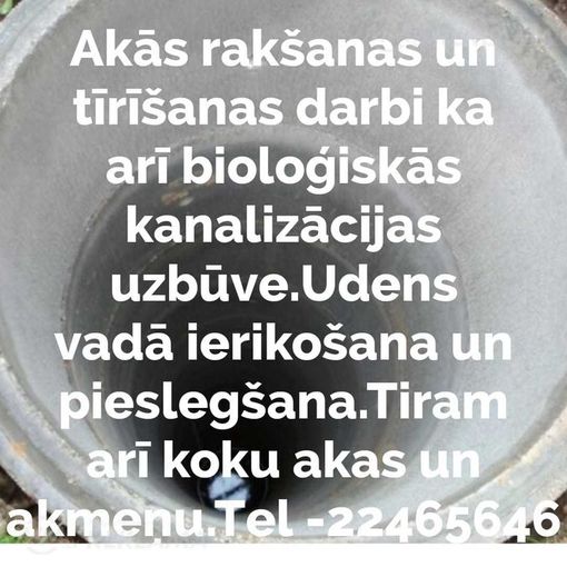 Akas rakšanas un tīrīšanas darbi ka arī bioloģiskās kanalizācijas uzbū - MM.LV